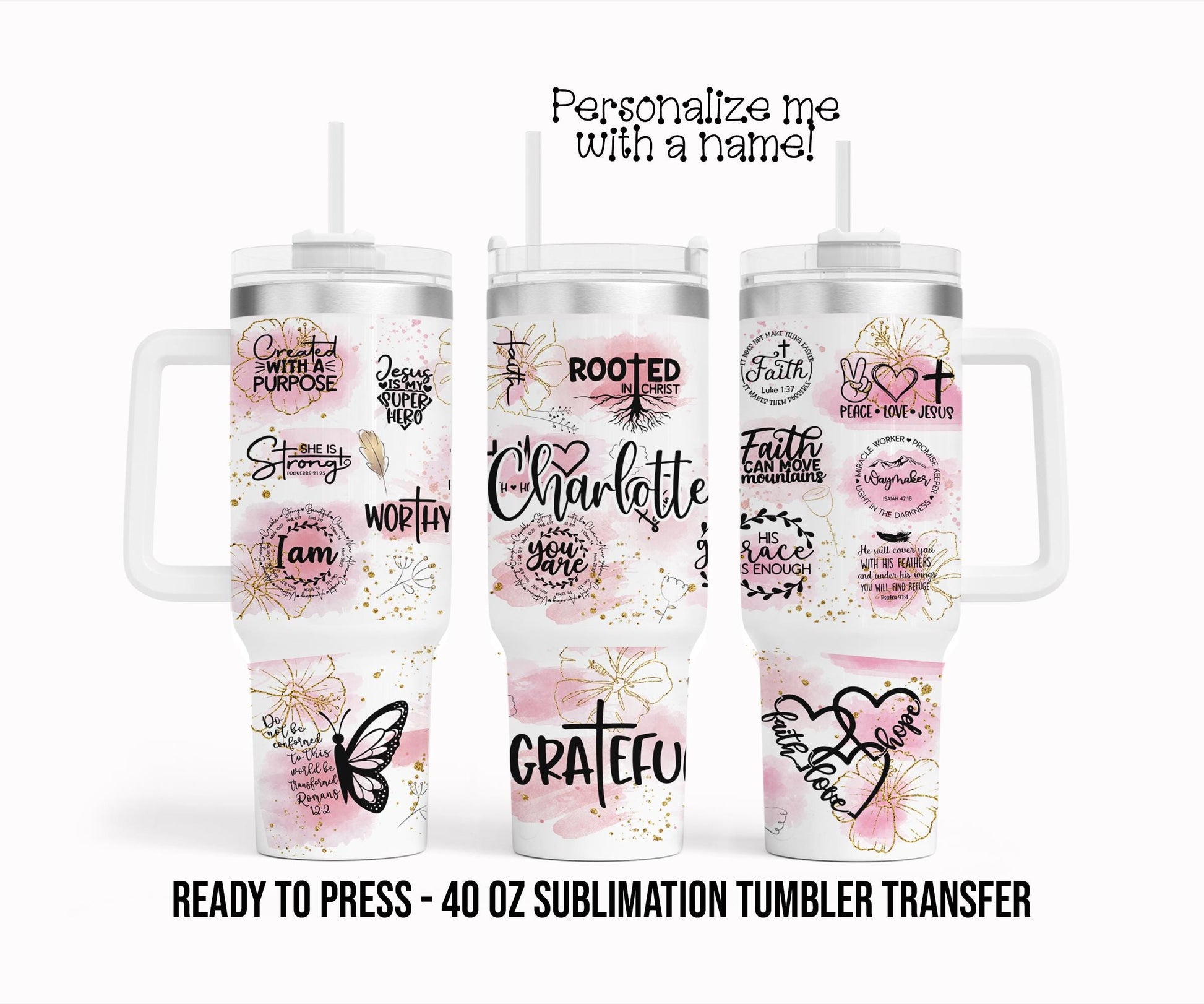 Bible, Church, Faith, Jesus, Christ Personalized Sublimation Tumbler Transfer Print 40oz Tumbler Ready To press Heat Transfer