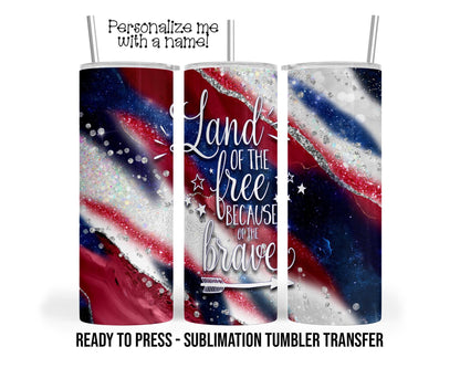 Land of the Free Sublimation Transfer Print For 20 oz Tumbler - 30 oz Tumbler - Ready To press Heat Transfers