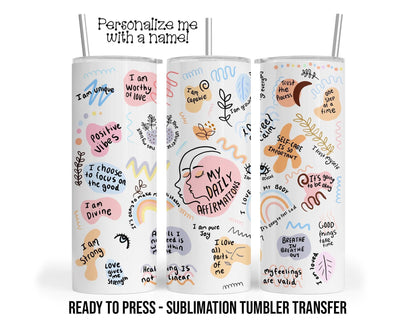 Daily Affirmations Sublimation Tumbler Transfer Print For 20 oz Tumbler - 30 oz Tumbler Ready To press Heat Transfers
