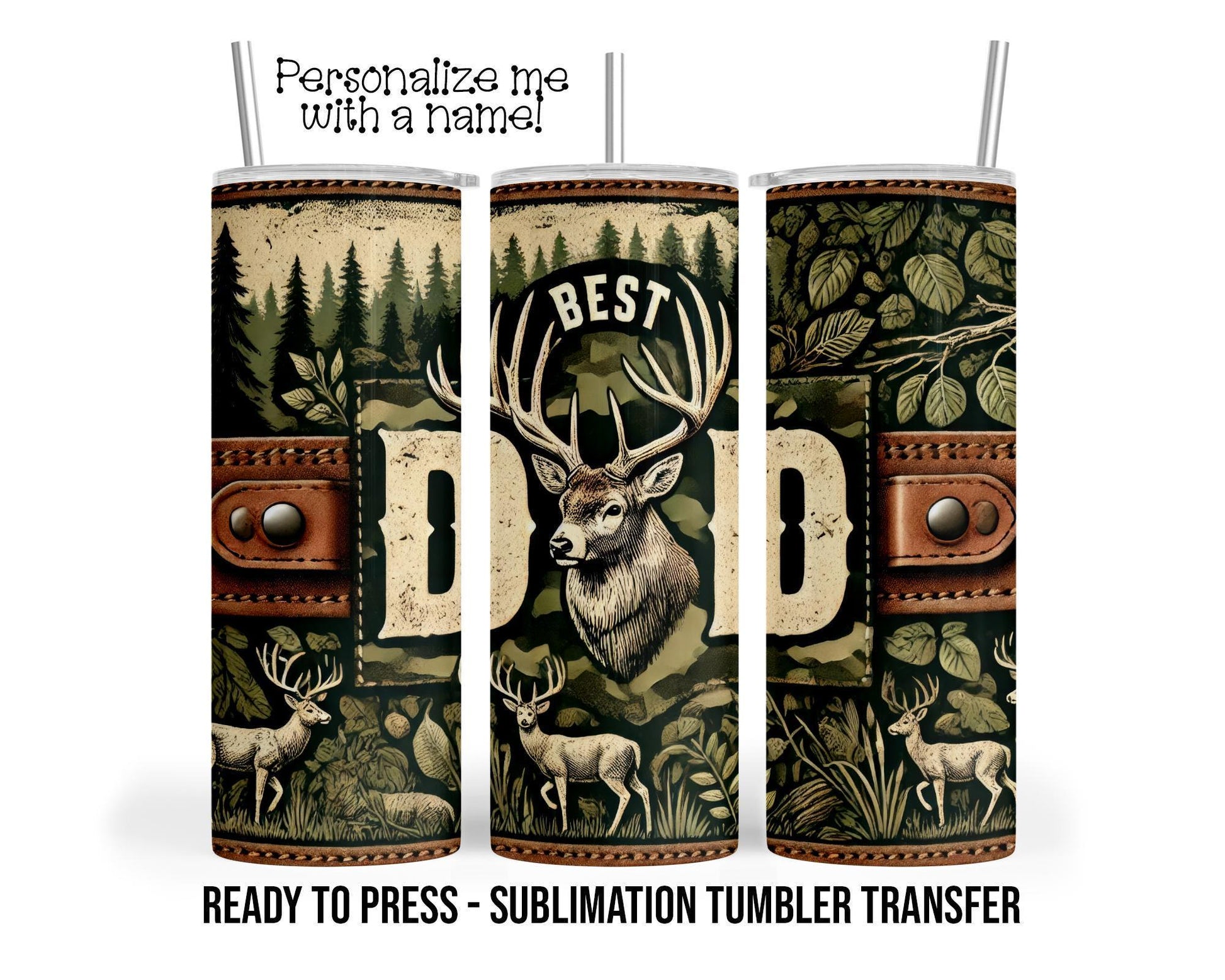 Best Dad, Deer, Buck Hunt Sublimation Tumbler Transfer Print For 20 oz Tumbler - 30 oz Tumbler Ready To press Heat Transfers