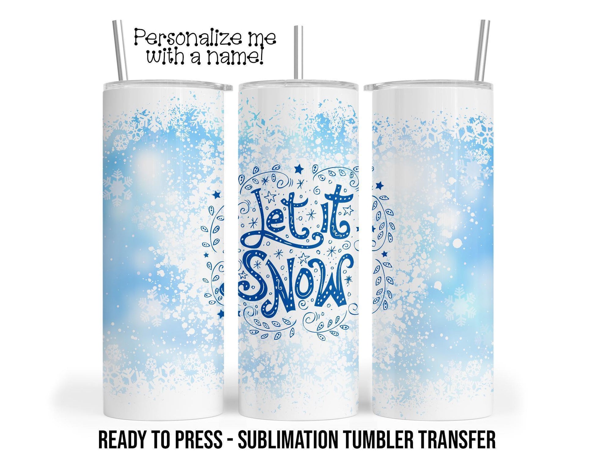 Let it Snow Christmas Sublimation Tumbler Transfer Print For 20 oz Tumblers Ready To press - Heat Transfers