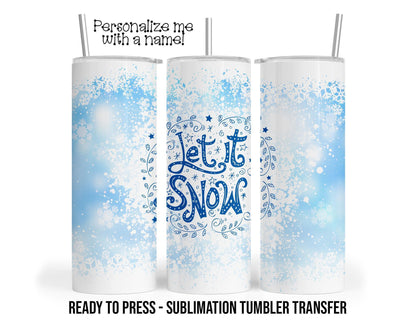 Let it Snow Christmas Sublimation Tumbler Transfer Print For 20 oz Tumblers Ready To press - Heat Transfers