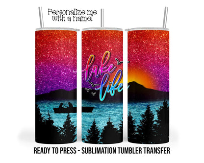 Lake Life Personalized Sublimation Tumbler Transfer Print For 20 oz Tumblers - 30 oz Tumblers Ready To press Heat Transfers