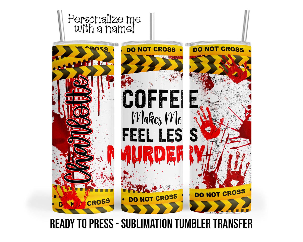 True Crime Show Personalized Sublimation Tumbler Transfer Print 20 oz Tumbler - 30 oz Tumbler Ready To press Heat Transfers
