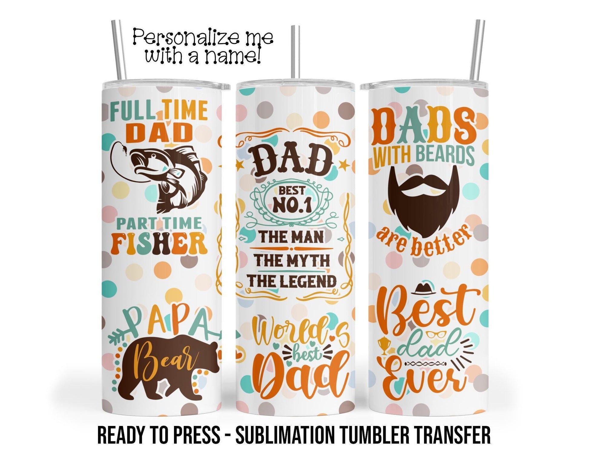 Fathers Day, Dad Beard, Papa Bear Dad Sublimation Tumbler Transfer Print 20oz Skinny Tumbler, Ready To press Heat Transfer