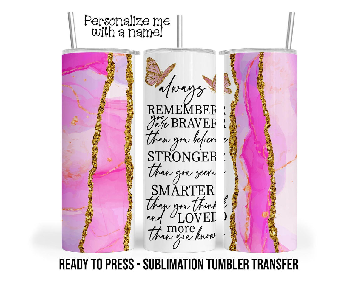 Always Remember Tumbler Sublimation Transfer, 20oz & 30oz, Pink Marble and Butterflies