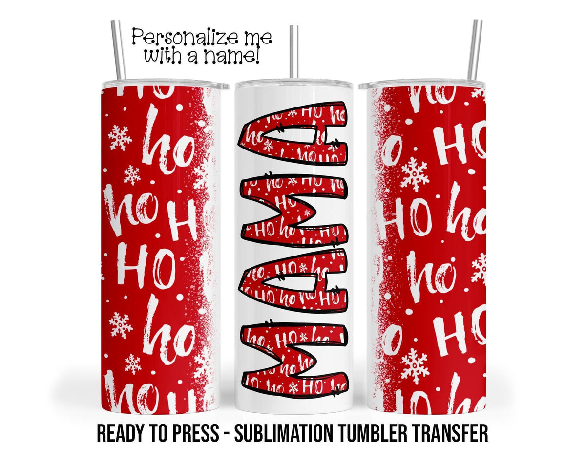 Mama Christmas Sublimation Tumbler Transfer Print 20oz Tumbler, Personalize with a name, Ready To press Heat Transfer
