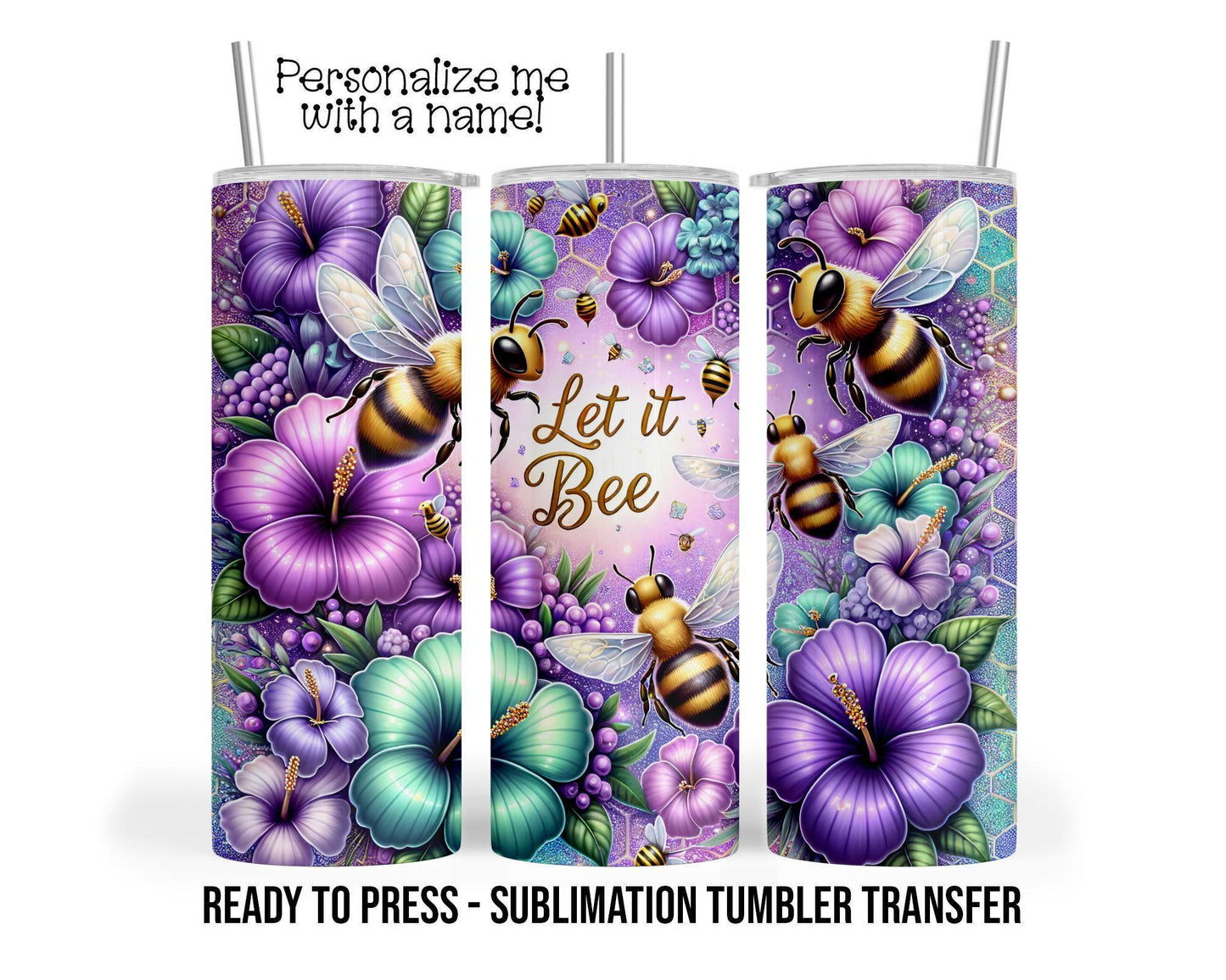 Let it Bee, Lavender Floral Sublimation Tumbler Transfer Print 20 oz Tumbler - 30 oz Tumbler Ready To press Heat Transfers