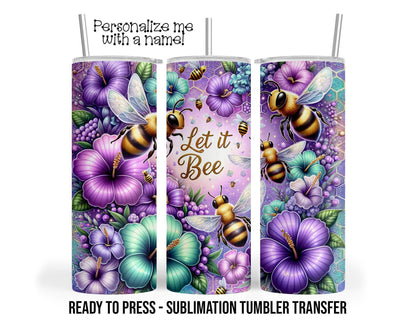 Let it Bee, Lavender Floral Sublimation Tumbler Transfer Print 20 oz Tumbler - 30 oz Tumbler Ready To press Heat Transfers