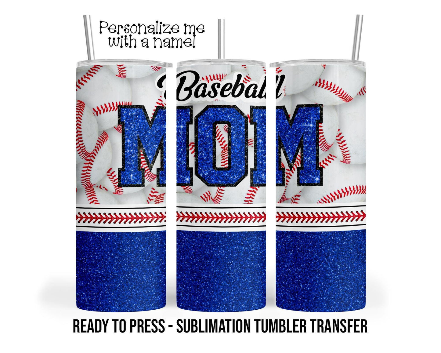 Blue Baseball Mom, Faux Glitter Sublimation Tumbler Transfer Print 20 oz Tumbler 30 oz Tumbler Ready To press Heat Transfers