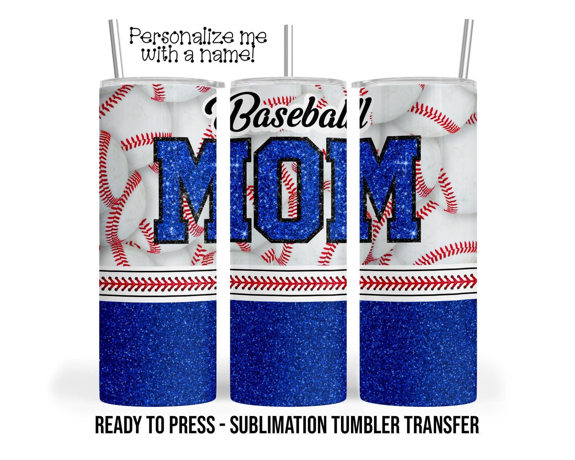 Blue Baseball Mom, Faux Glitter Sublimation Tumbler Transfer Print 20 oz Tumbler 30 oz Tumbler Ready To press Heat Transfers