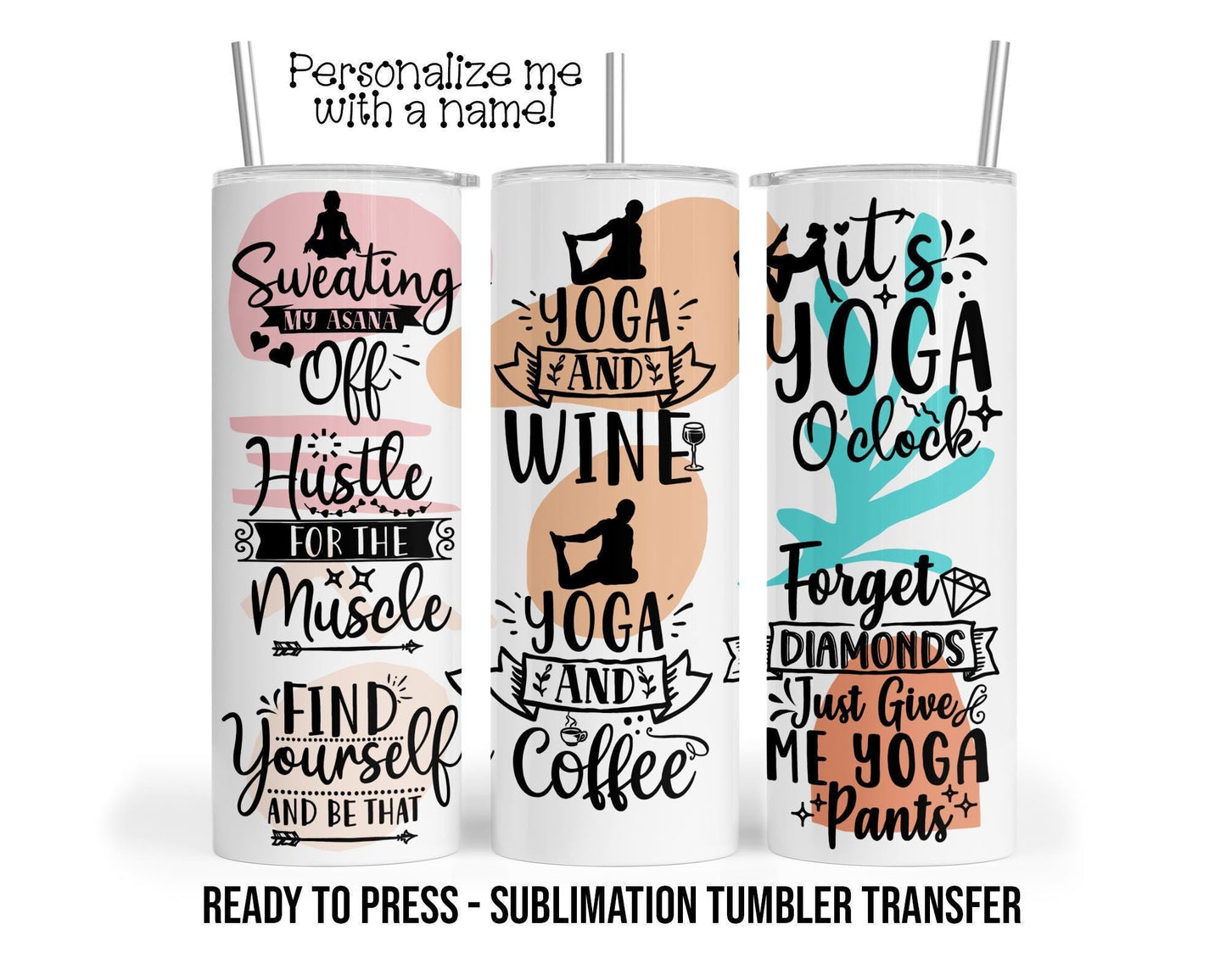 Yoga Studio Inspiration, Sweat, Wine, Diamonds Sublimation Tumbler Transfer Print 20oz Tumbler, Ready To press Heat Transfer
