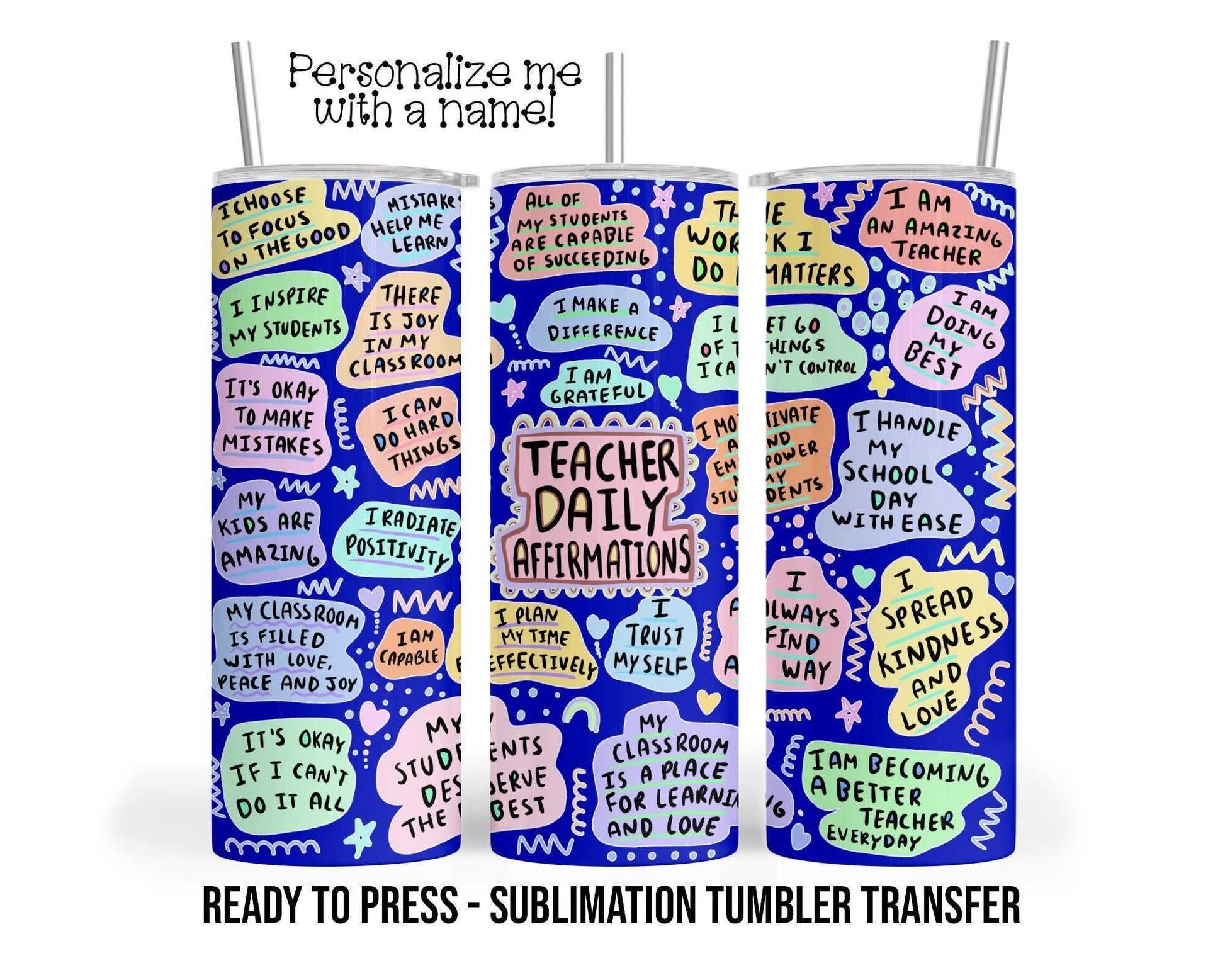 Teacher Daily Affirmation Sublimation Tumbler Transfer Print For 20 oz Tumbler - 30 oz Tumbler Ready to Press Heat Transfers