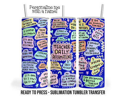 Teacher Daily Affirmation Sublimation Tumbler Transfer Print For 20 oz Tumbler - 30 oz Tumbler Ready to Press Heat Transfers