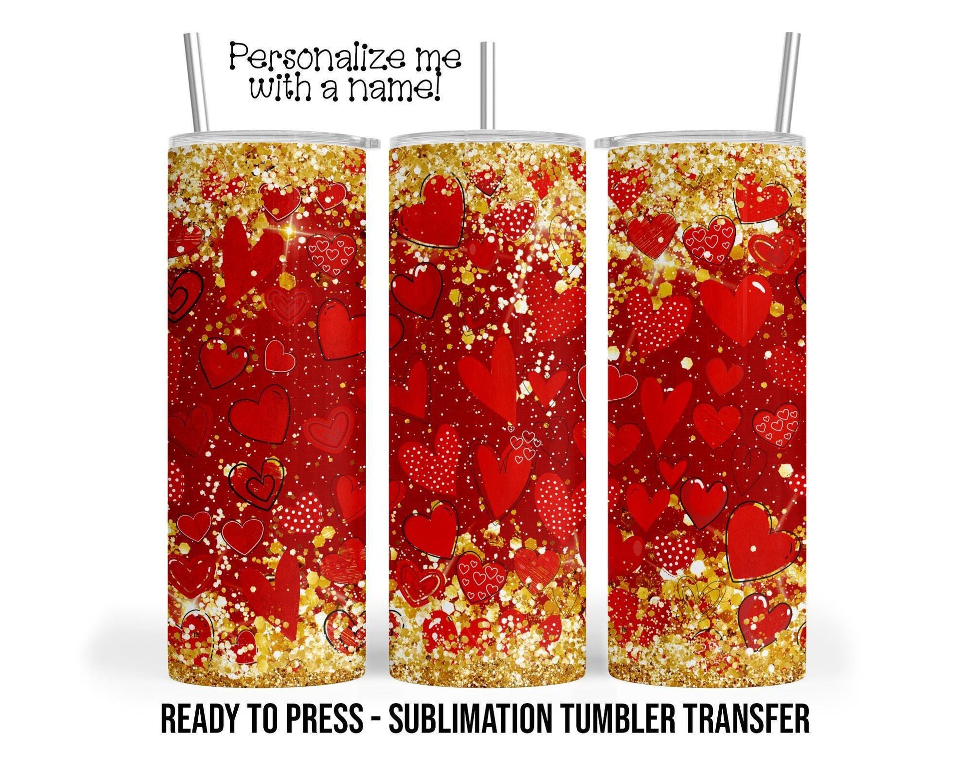 Valentines Day Sublimation Tumbler Transfer Print For 20 oz Tumblers - 30 oz Tumblers - Ready To press - Heat Transfers