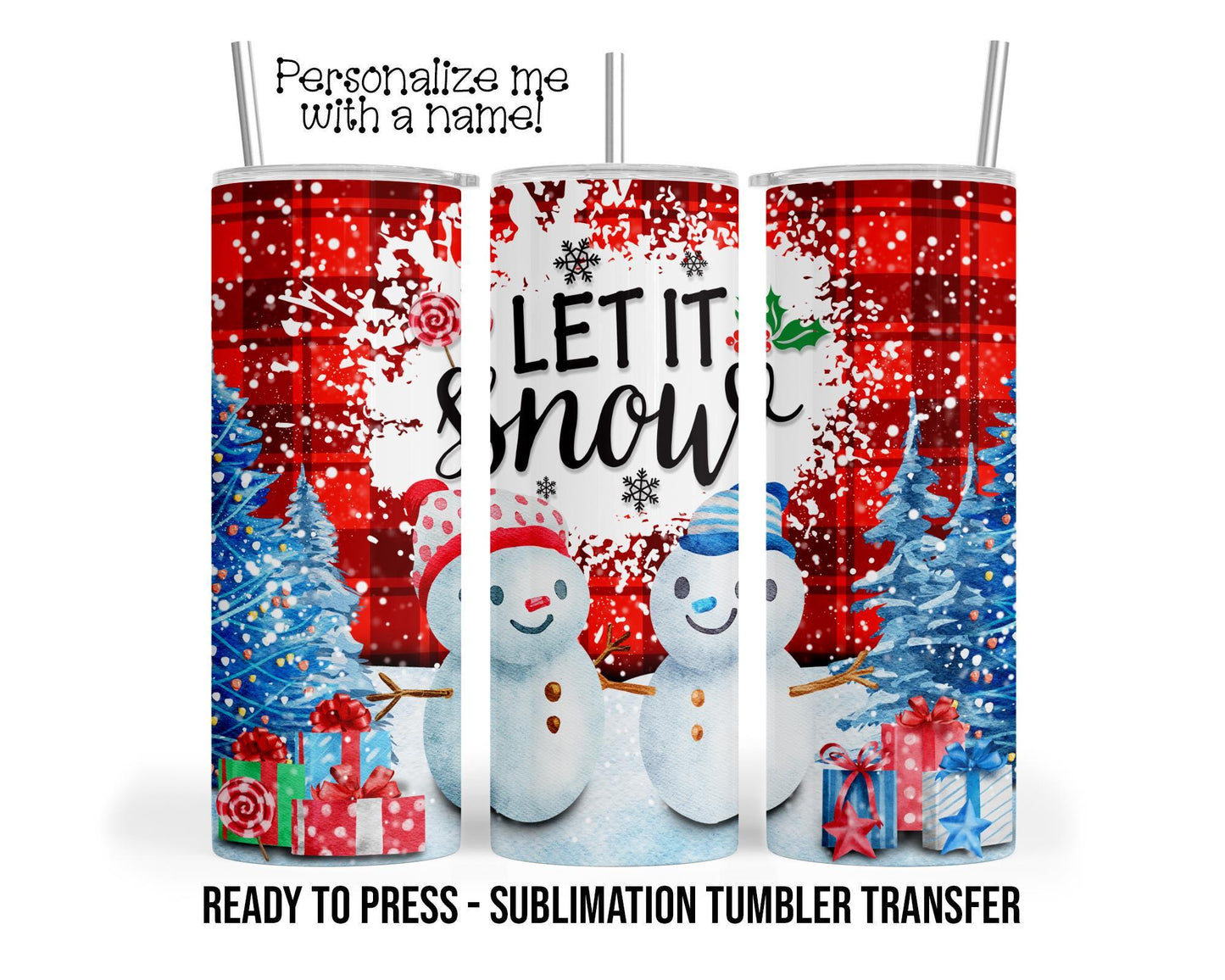 Let it snow Sublimation Tumbler Transfer Print For 20 oz Tumbler - 30 oz Tumbler - Ready To press - Heat Transfers