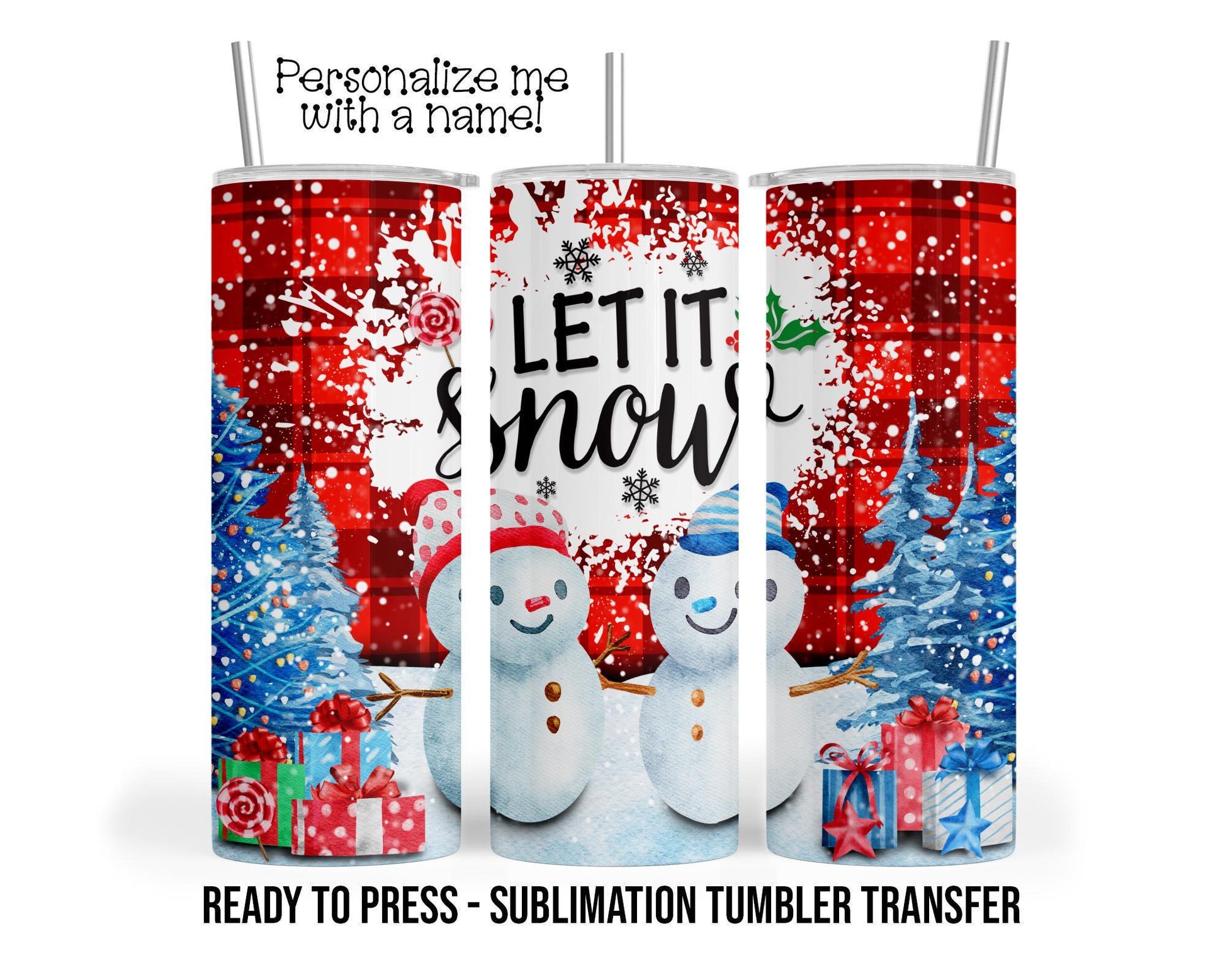Let it snow Sublimation Tumbler Transfer Print For 20 oz Tumbler - 30 oz Tumbler - Ready To press - Heat Transfers