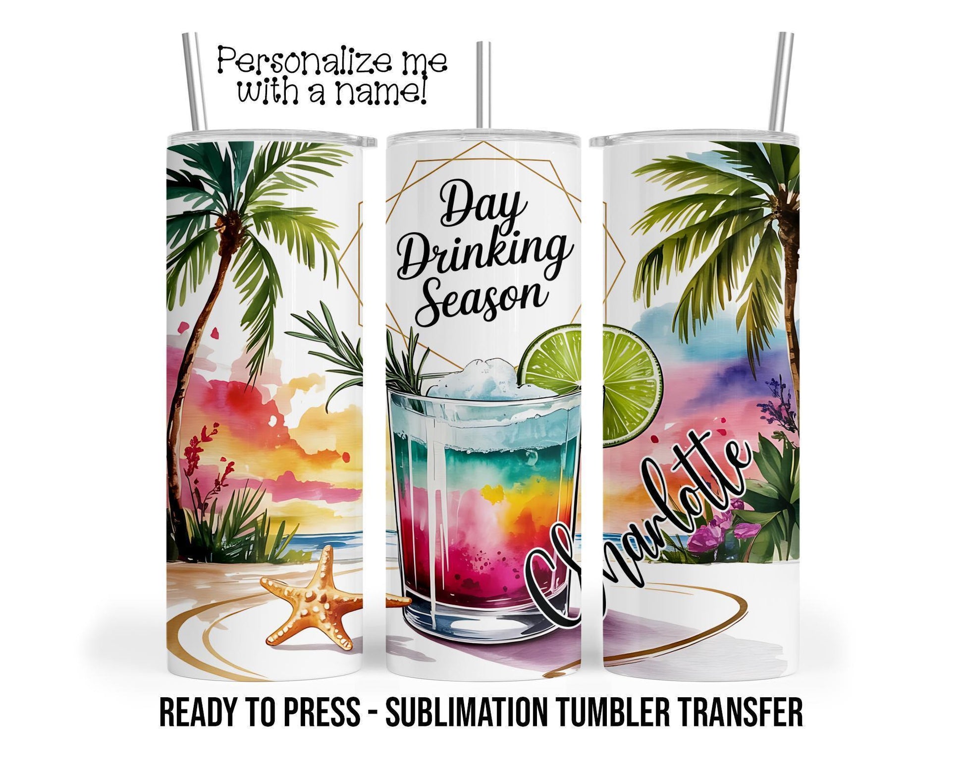Day Drinking, Personalized Sublimation Tumbler Transfer Print For 20 oz Tumbler - 30 oz Tumbler Ready To press Heat Transfers