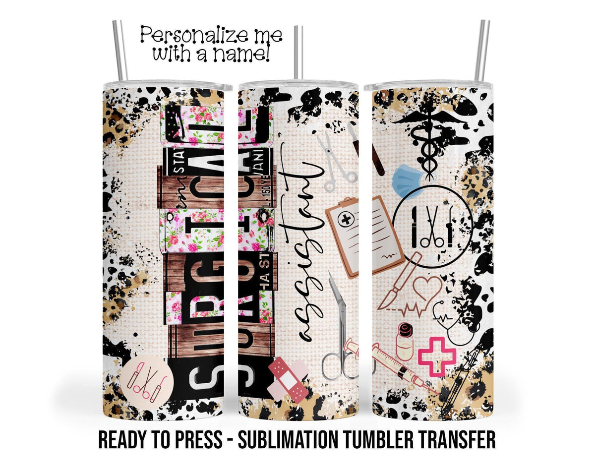 Surgical Assistant - Sublimation Transfer Print For 20 oz - 30 oz Tumbler - Ready To press - Heat Transfer