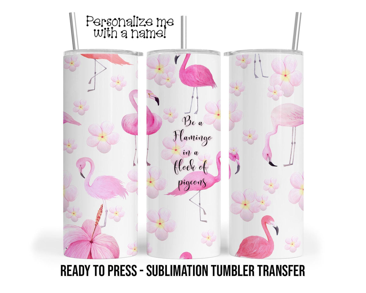 Pink Flamingo Sublimation Tumbler Transfer Print For 20 oz Tumblers - 30 oz Tumblers - Ready To press - Heat Transfers
