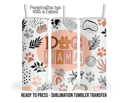 Dog Mama Sublimation Tumbler Transfer Print For 20 oz - 30 oz Tumbler - Ready To press - Heat Transfer