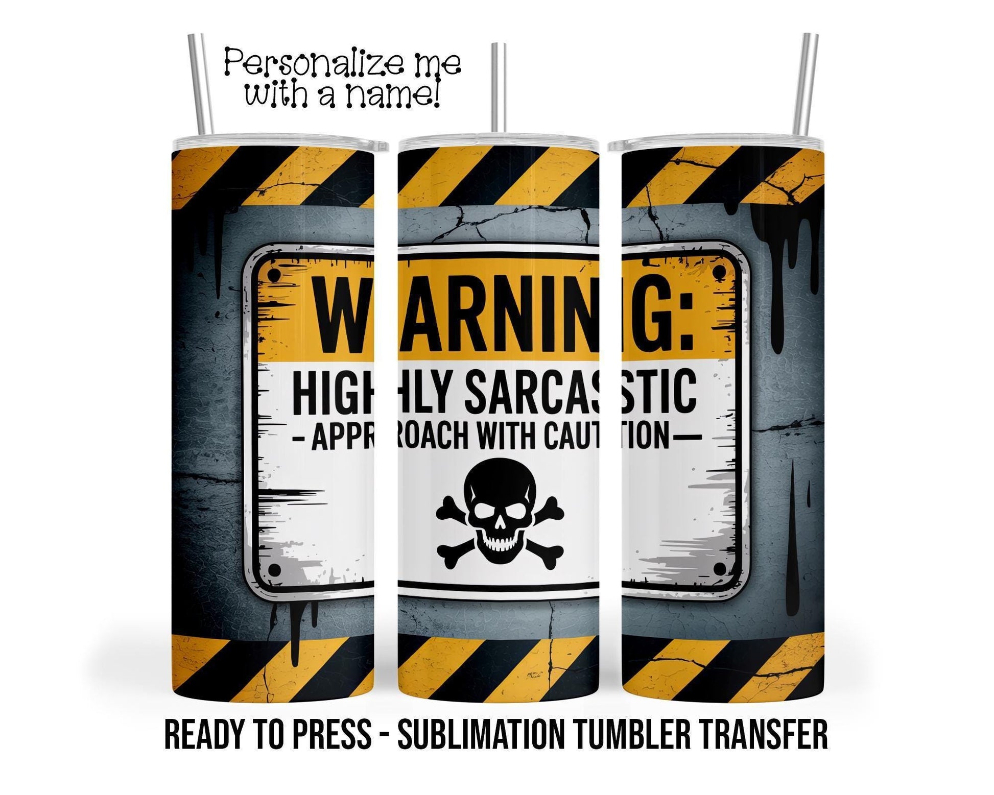 Warning Highly Sarcastic, Caution, Sarcastic Sublimation Tumbler Transfer Print 20oz Tumbler, Ready To press Heat Transfer