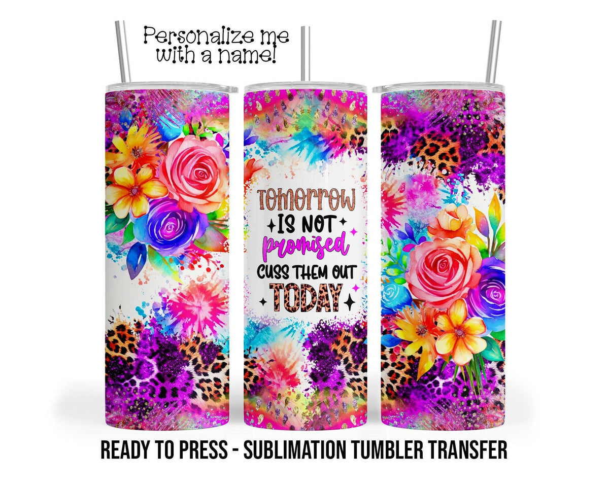 Cuss them out today Sublimation Transfer Print For 20 oz Tumblers - 30 oz Tumblers Ready To press Heat Transfers