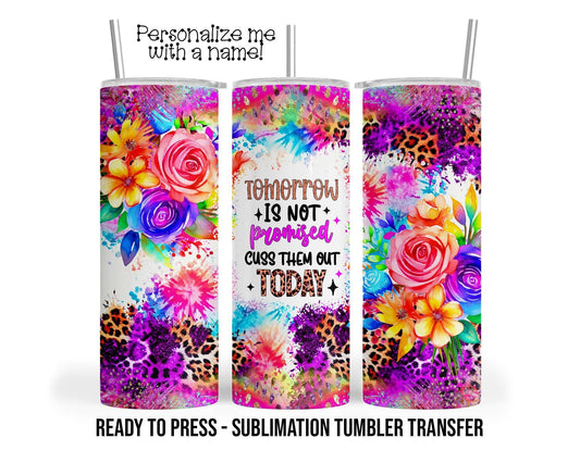 Cuss them out today Sublimation Transfer Print For 20 oz Tumblers - 30 oz Tumblers Ready To press Heat Transfers