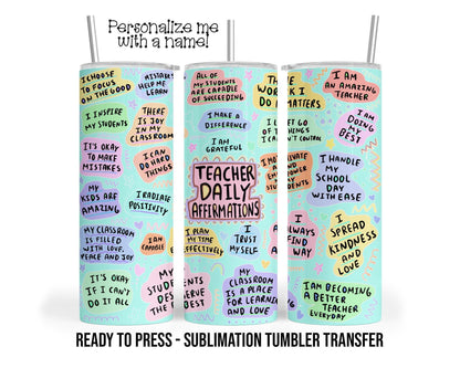 Teacher Daily Affirmation Sublimation Tumbler Transfer Print For 20 oz Tumbler - 30 oz Tumbler - RTP - Heat Transfers