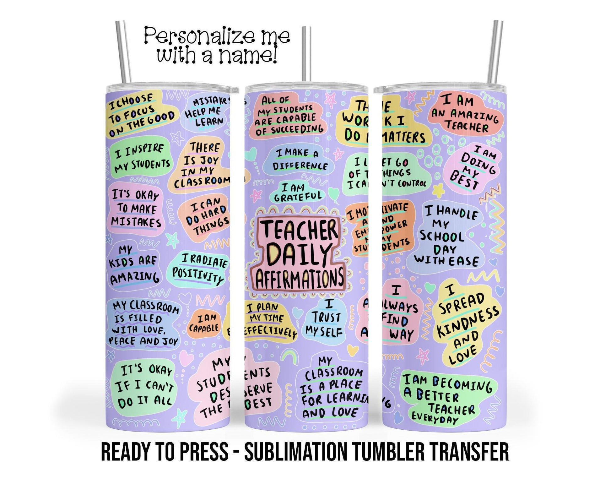 Teacher Daily Affirmations Sublimation Tumbler Transfer Print For 20 oz Tumbler - 30 oz Tumbler Ready to press Heat Transfers