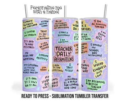 Teacher Daily Affirmations Sublimation Tumbler Transfer Print For 20 oz Tumbler - 30 oz Tumbler Ready to press Heat Transfers