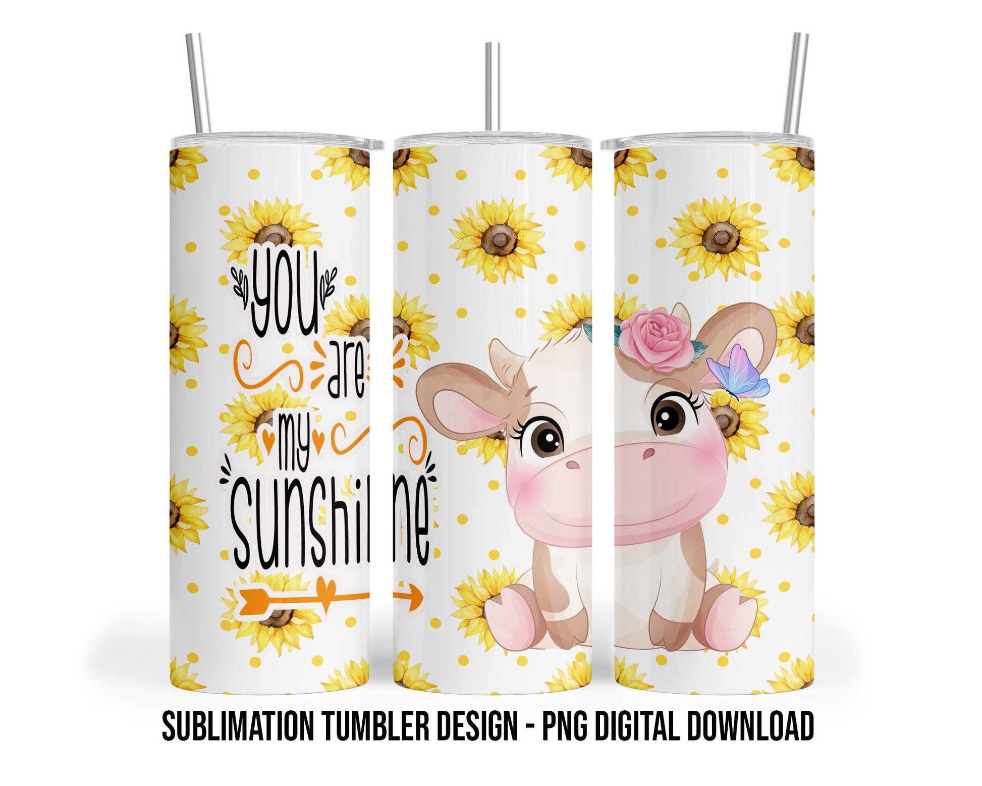 Baby Cow in Sunflowers You are my sunshine - 20 oz Sublimation Tumbler Sublimation Design PNG Digital Download