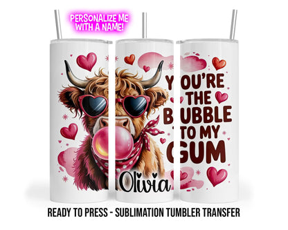 Sublimation Tumbler Transfer Print 20oz Tumbler, Ready To press Heat Transfer | Valentine's Tumbler Wrap | Highland Cow | Bubble To My Gum