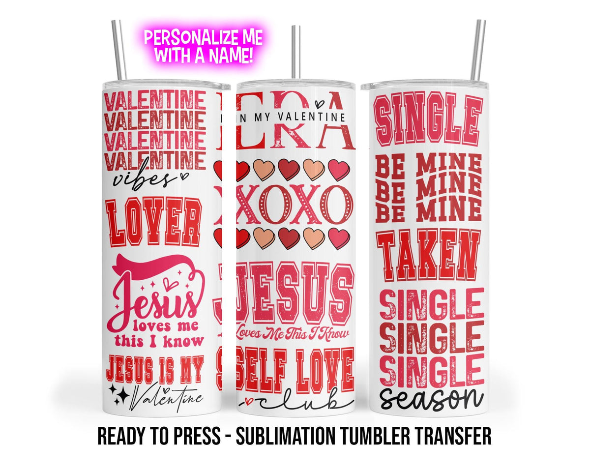 Sublimation Tumbler Transfer Print 20oz Tumbler, Ready To press Heat Transfer | Valentines Day Tumbler Wraps | Jesus Valentine | Single