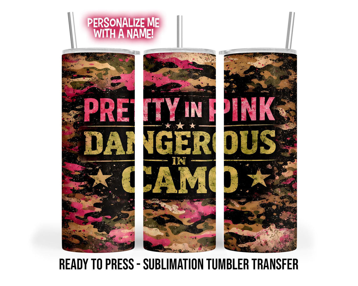 Sublimation Tumbler Transfer Print 20oz Tumbler, Ready To press Heat Transfer | Pretty in Pink Dangerous in Camo | Girl Camo | Girl Hunter