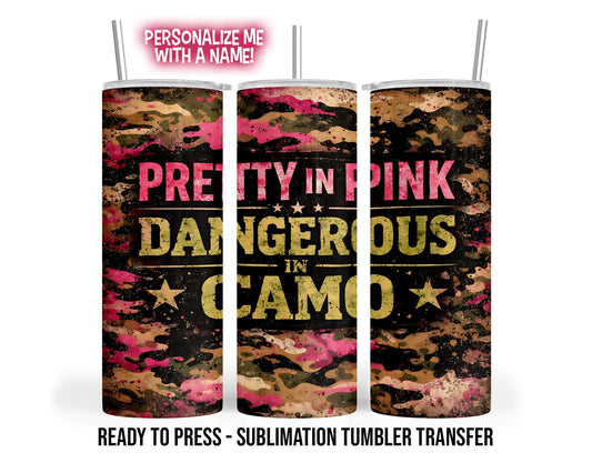Sublimation Tumbler Transfer Print 20oz Tumbler, Ready To press Heat Transfer | Pretty in Pink Dangerous in Camo | Girl Camo | Girl Hunter