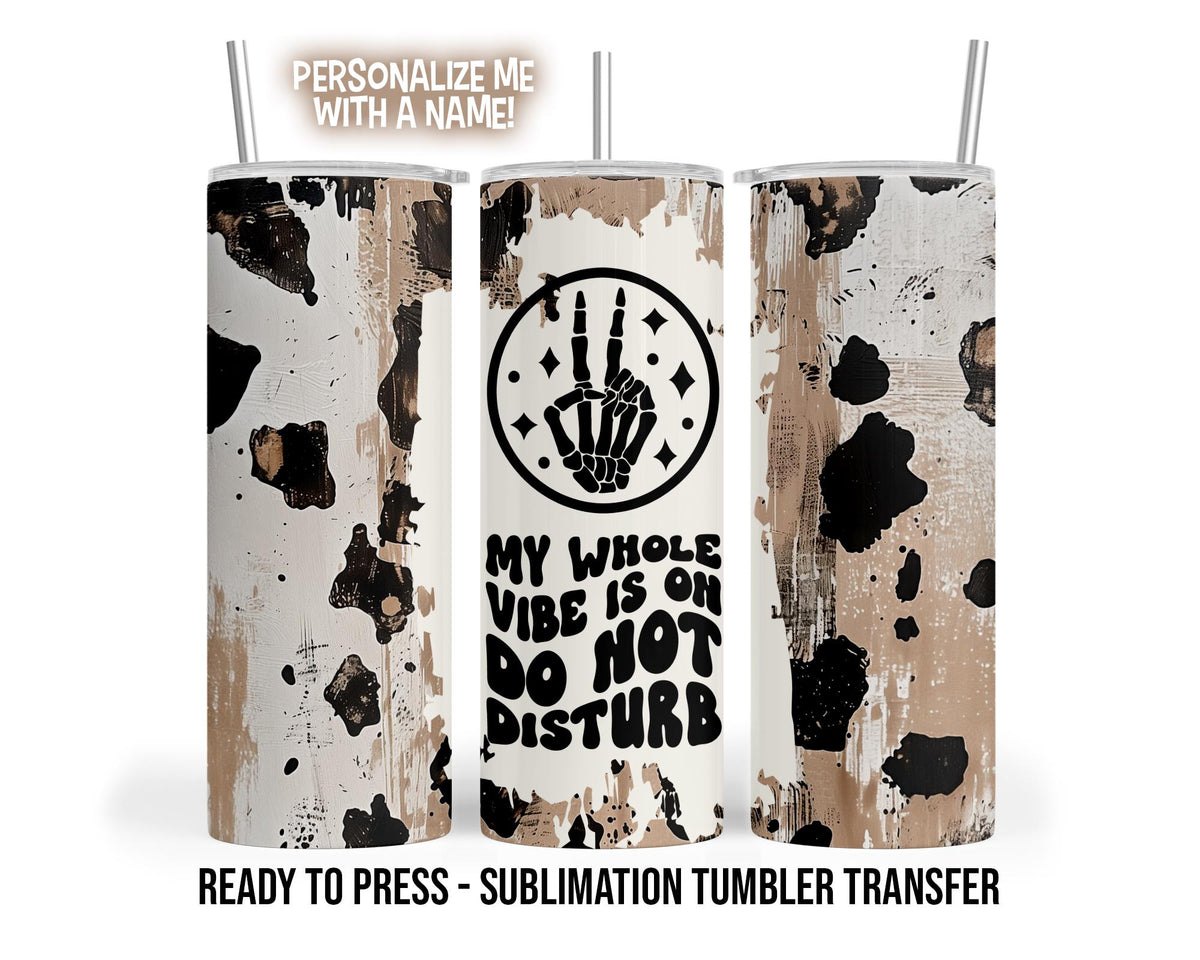 Sublimation Tumbler Transfer Print 20oz Tumbler, Ready To press Heat Transfer | Do Not Disturb Vibes