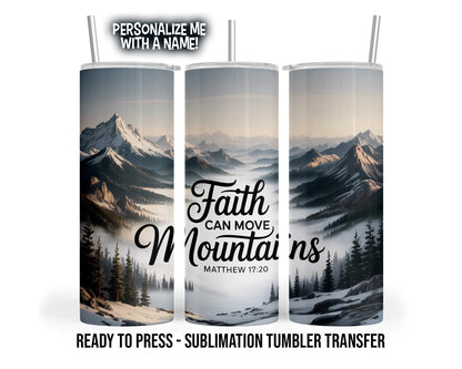 Faith Can Move Mountains Matthew 17:20 Sublimation Tumbler Transfer Print For 20 oz - 30 oz Tumbler - Ready To Press Heat Transfer
