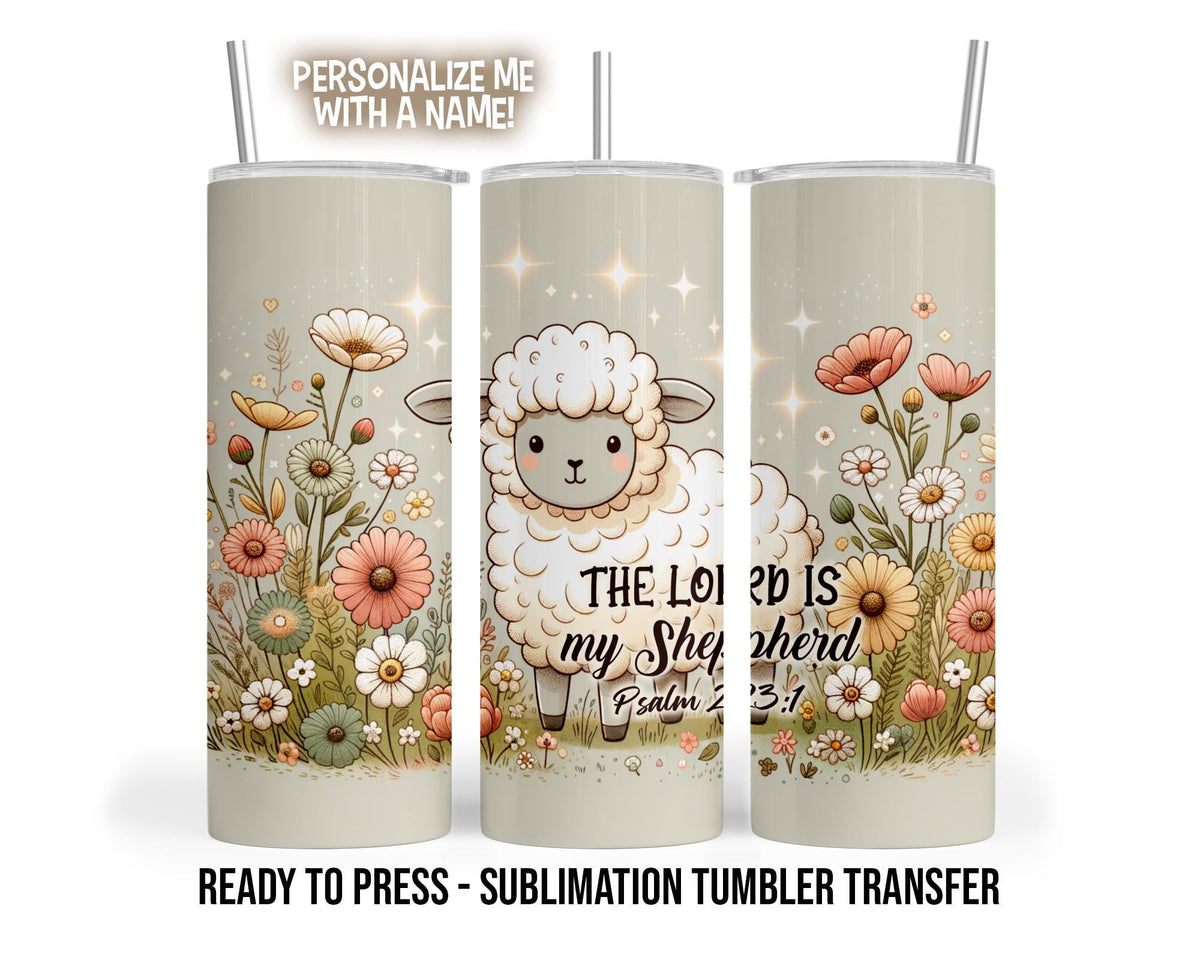 Sublimation Tumbler Transfer Print 20oz Tumbler, Ready To press Heat Transfer | The Lord is my Shepherd Psalm 23:1
