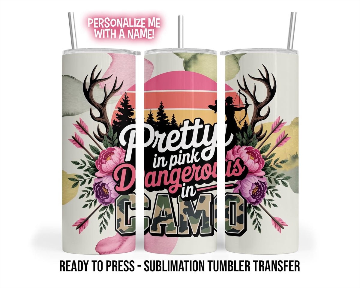 Sublimation Tumbler Transfer Print 20oz Tumbler, Ready To press Heat Transfer | Pretty in Pink Dangerous in Camo | Girl Camo | Girl Hunter