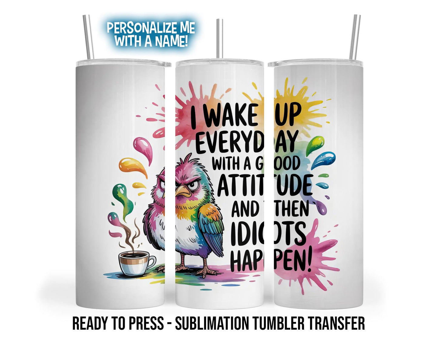 Sublimation Tumbler Transfer Print 20oz Tumbler, Ready To press Heat Transfer | Snarky Tumbler Wrap | Not a Morning person | Idiots Happen