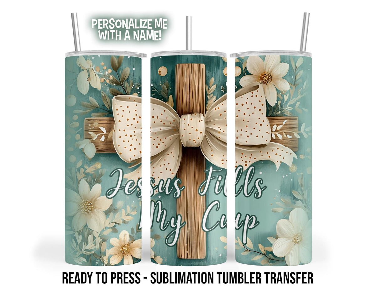 Jesus Fills My Cup Tumbler Sublimation Transfer, Psalm 23:5
