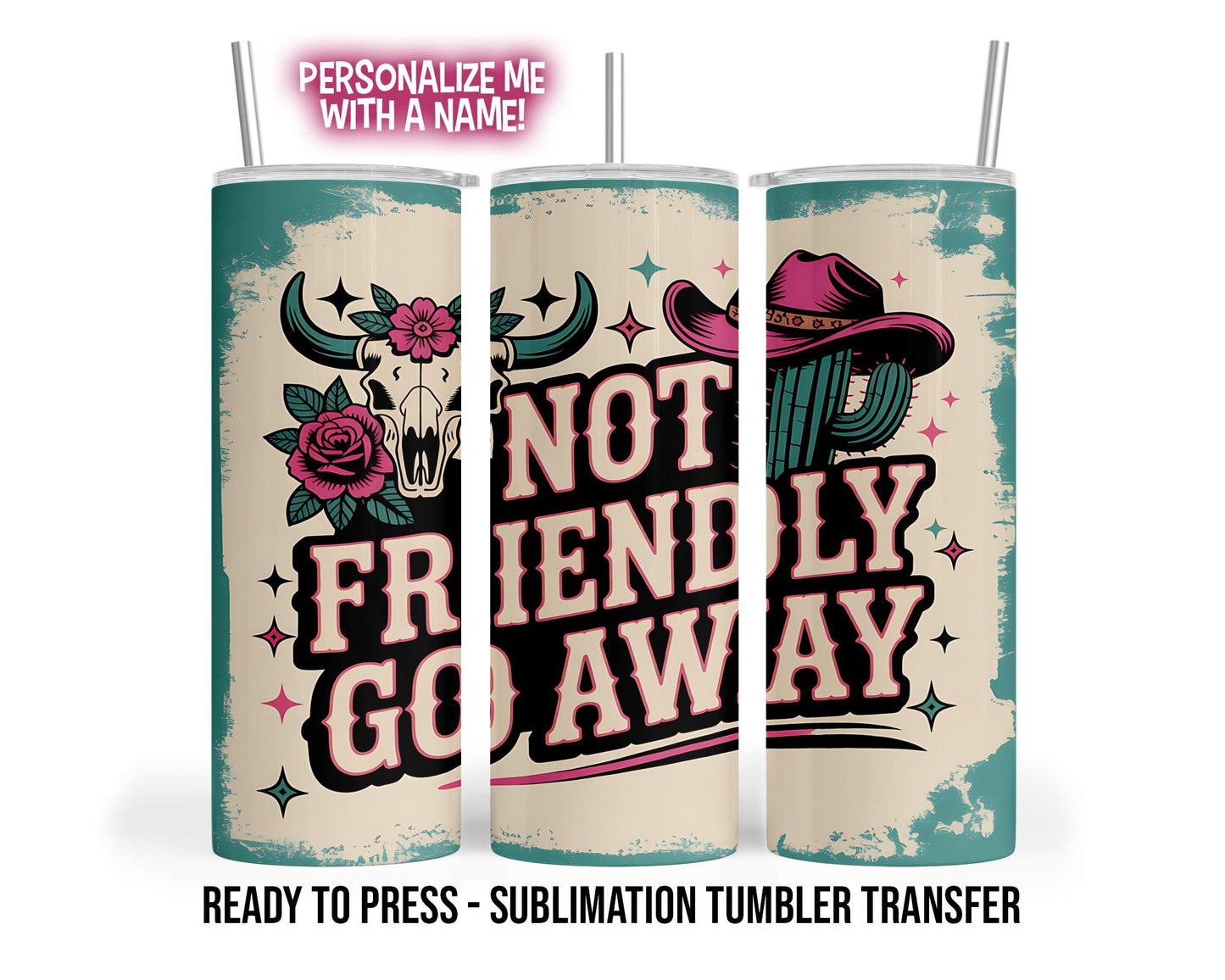 Sublimation Tumbler Transfer Print 20oz Tumbler, Ready To press Heat Transfer | Not Friendly Go Away | Warning to others Wraps | Snarky