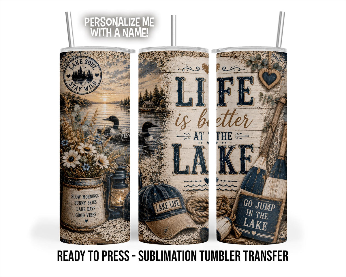 Better at the Lake, Sublimation Tumbler Transfer Print 20oz Tumbler, Ready To press Heat Transfer