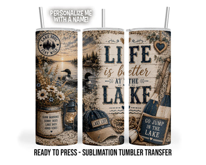 Better at the Lake, Sublimation Tumbler Transfer Print 20oz Tumbler, Ready To press Heat Transfer