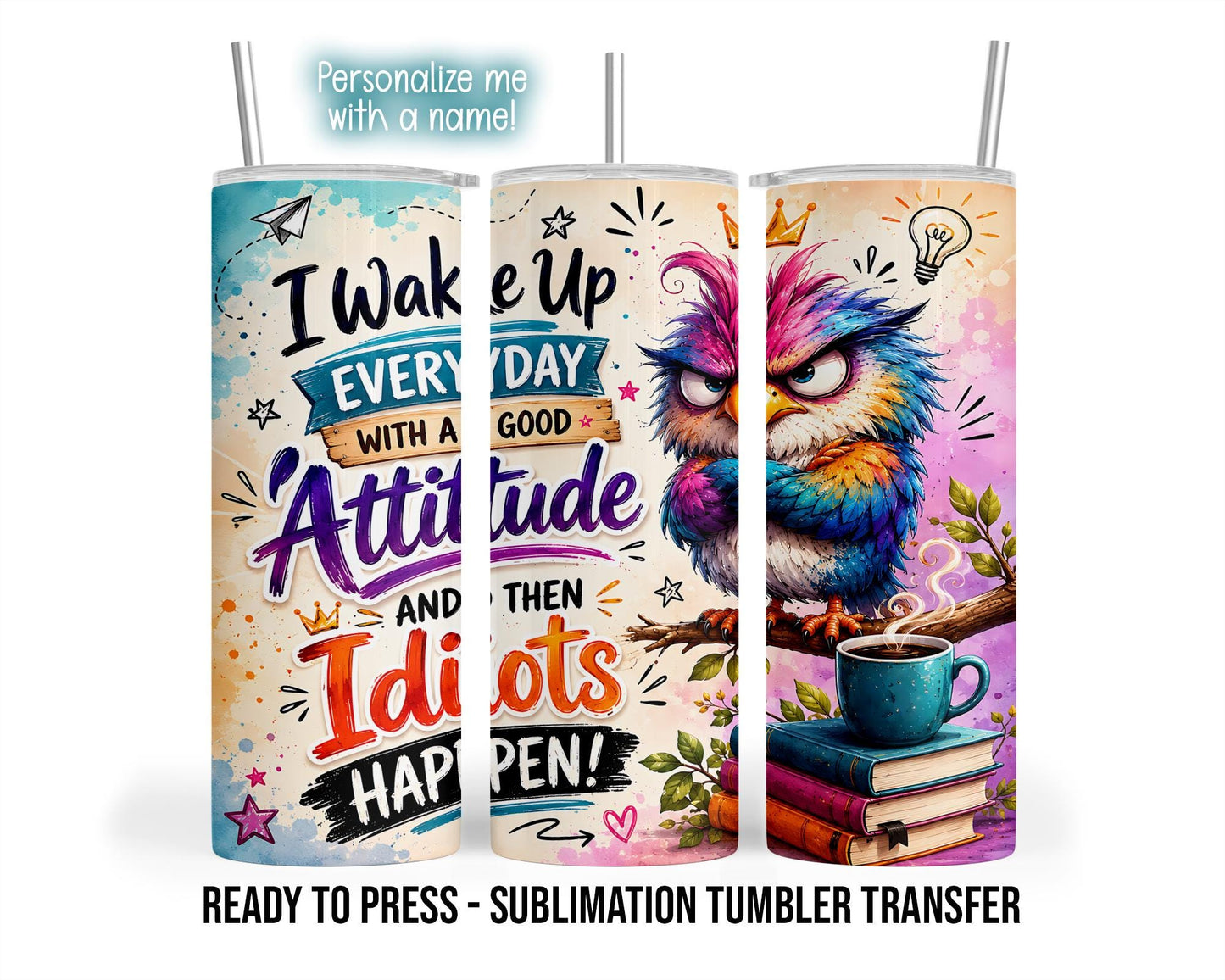 Sublimation Tumbler Transfer Print, Ready To Press, Attitude Owl Design