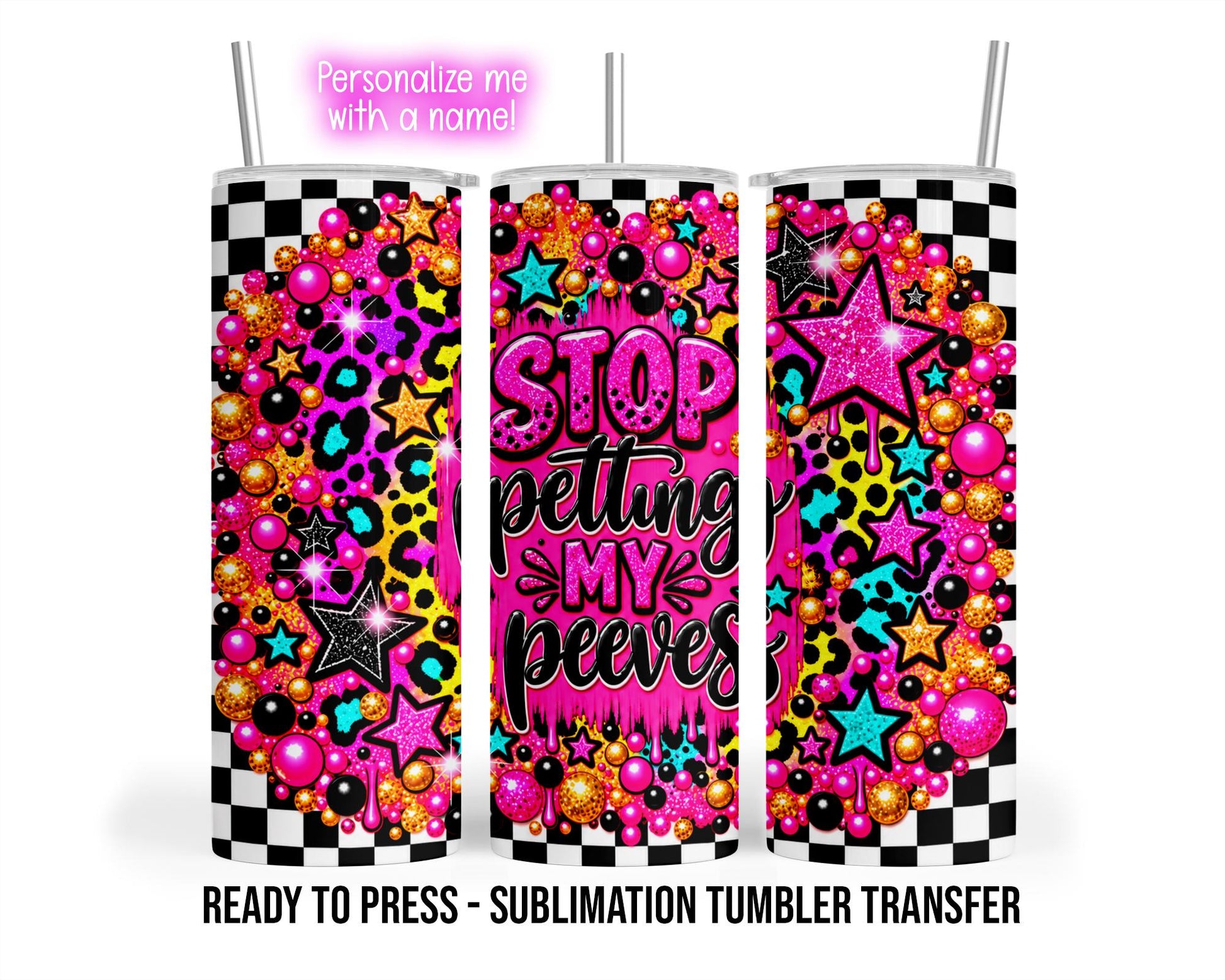 Pet Peeves, Stop Petting, Funny Sublimation Tumbler Transfer Print 20oz Tumbler, Ready To press Heat Transfer.