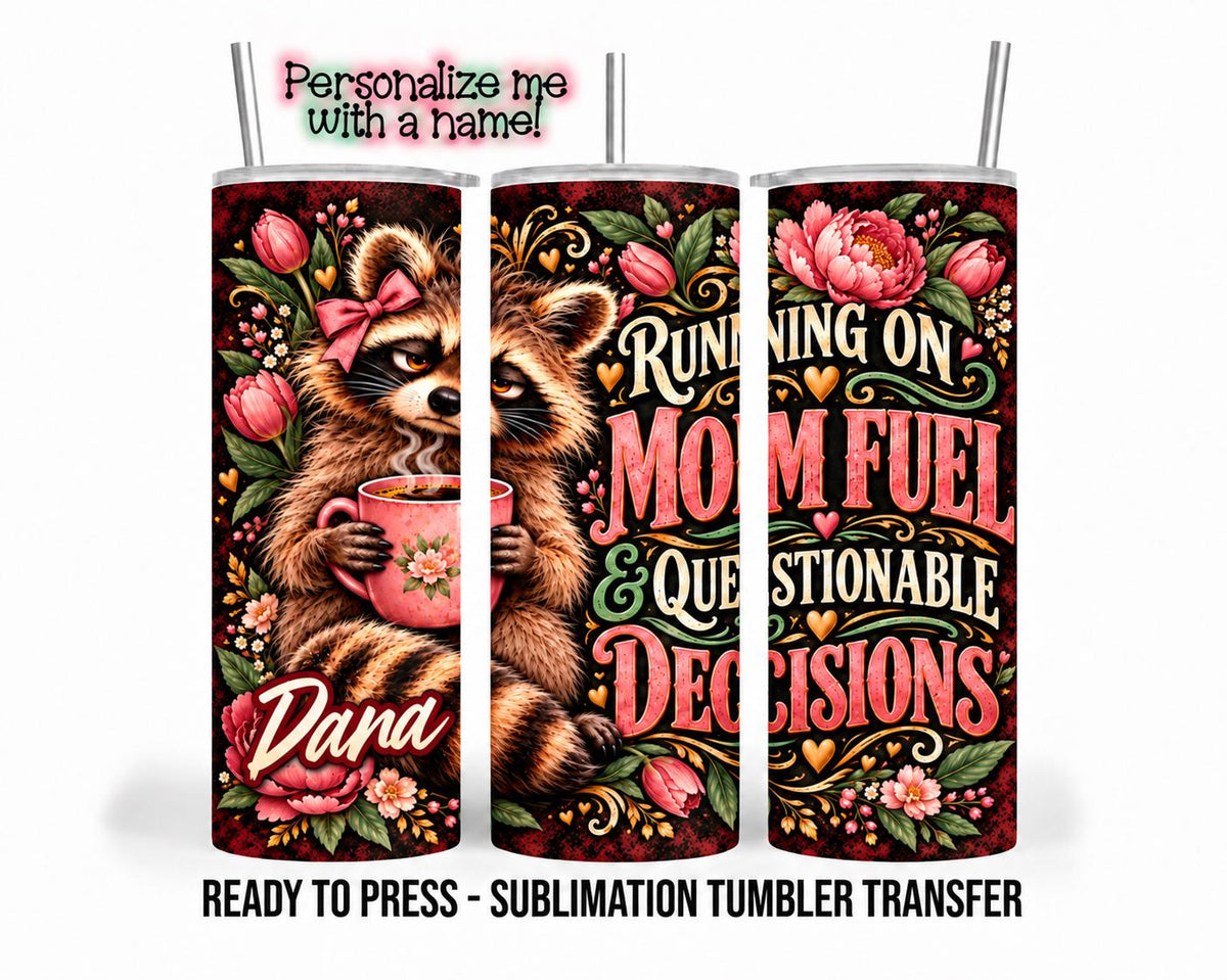 Mother's Day Raccoon Sublimation Transfer, Funny Mom Fuel 20oz & 30oz Tumbler Wrap, Ready to Press