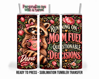 Mother's Day Raccoon Sublimation Transfer, Funny Mom Fuel 20oz & 30oz Tumbler Wrap, Ready to Press