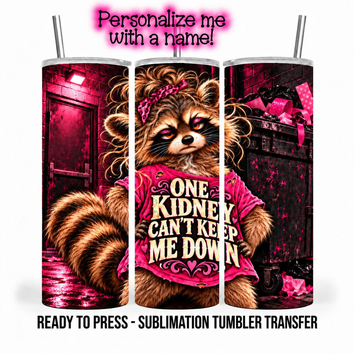 One Kidney Raccoon Sublimation Transfer, Pink Black Messy Bun Raccoon, 20oz & 30oz Tumbler Wrap, Ready to Press